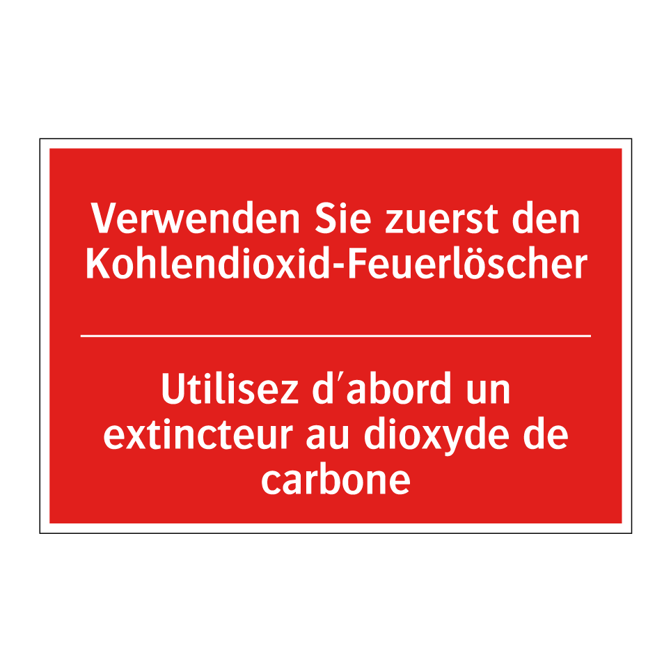 Verwenden Sie zuerst den Kohlendioxid-Feuerlöscher /.../ - Utilisez d'abord un extincteur  /.../