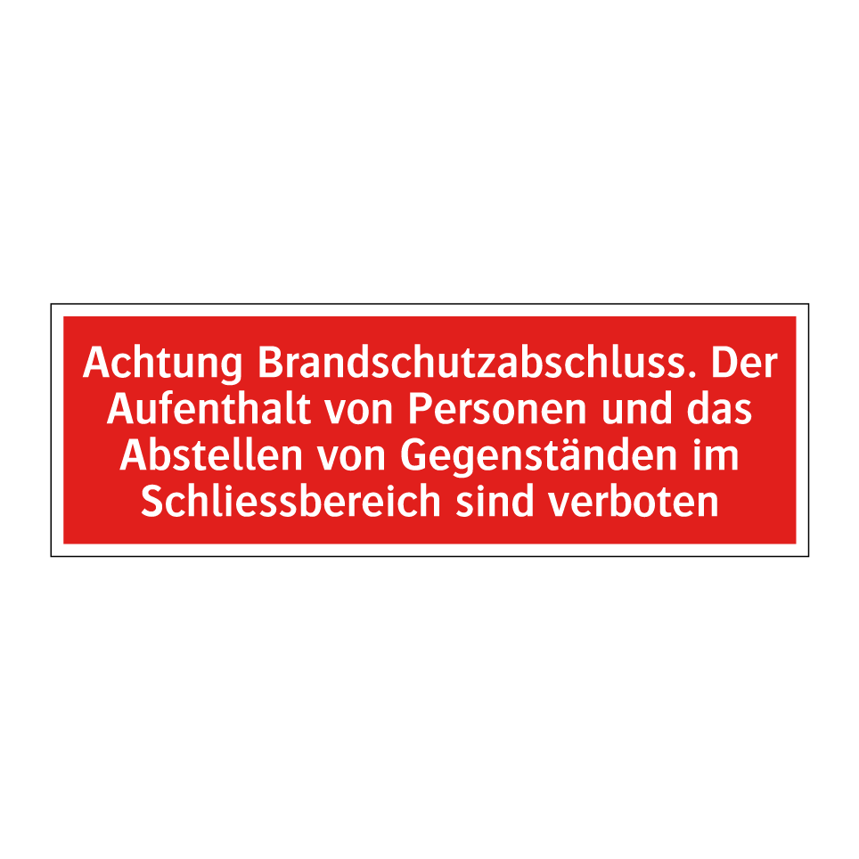Achtung Brandschutzabschluss. Der Aufenthalt von Personen und das Abstellen von Gegenständen im Schliessbereich sind verboten