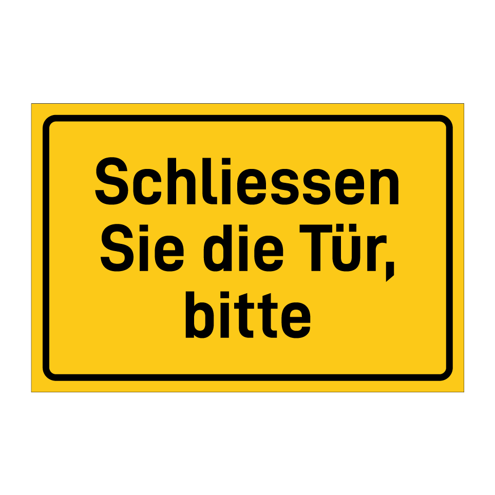 Schliessen Sie die Tür, bitte