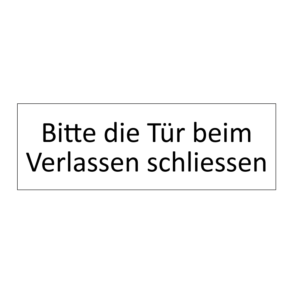 Bitte die Tür beim Verlassen schliessen.