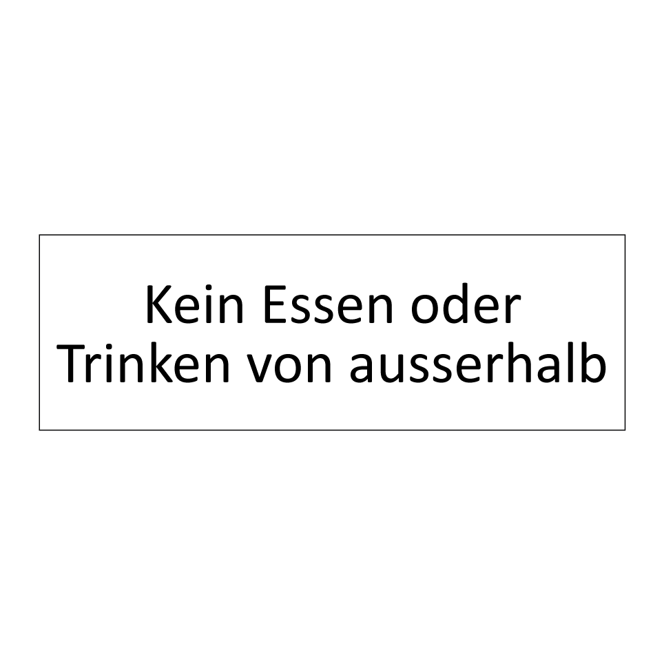 Kein Essen oder Trinken von ausserhalb