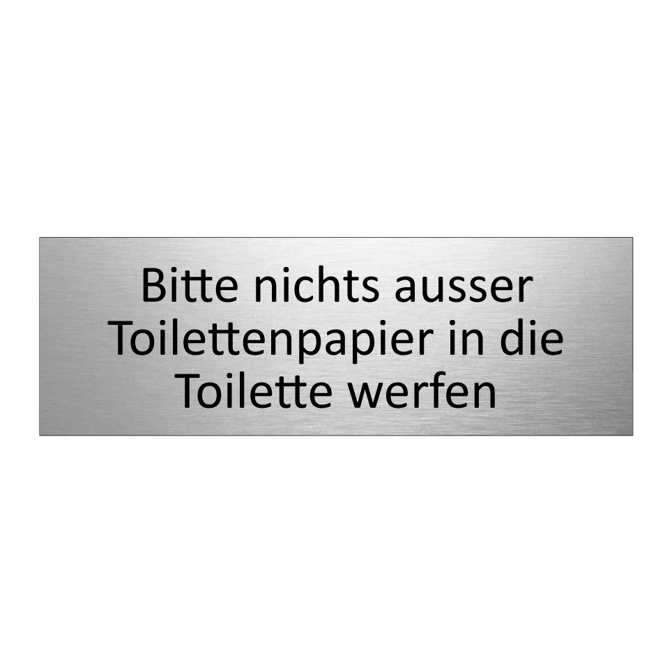 Bitte nichts ausser Toilettenpapier in die Toilette werfen.