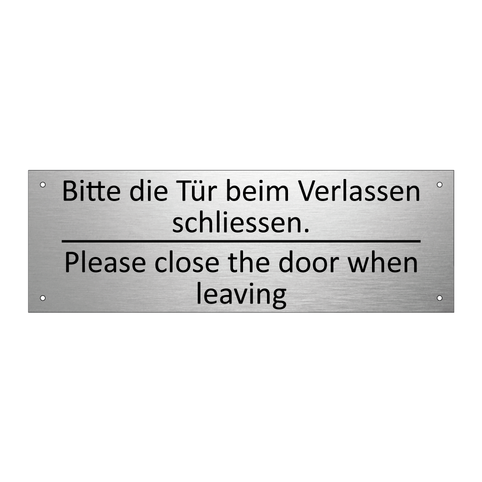 Bitte die Tür beim Verlassen schliessen. /.../ - Please close the door when leaving /.../