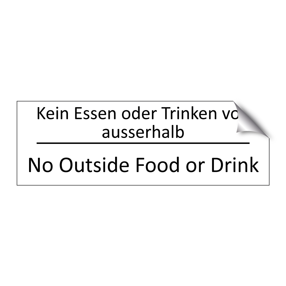Kein Essen oder Trinken von ausserhalb /.../ - No Outside Food or Drink