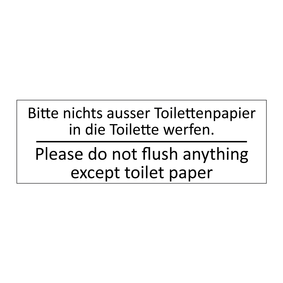 Bitte nichts ausser Toilettenpapier  /.../ - Please do not flush anything except  /.../