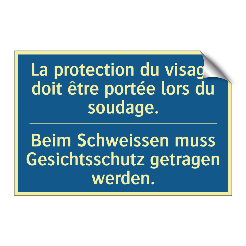 Beim Schweissen muss Gesichtsschutz  /.../ - La protection du visage doit être  /.../