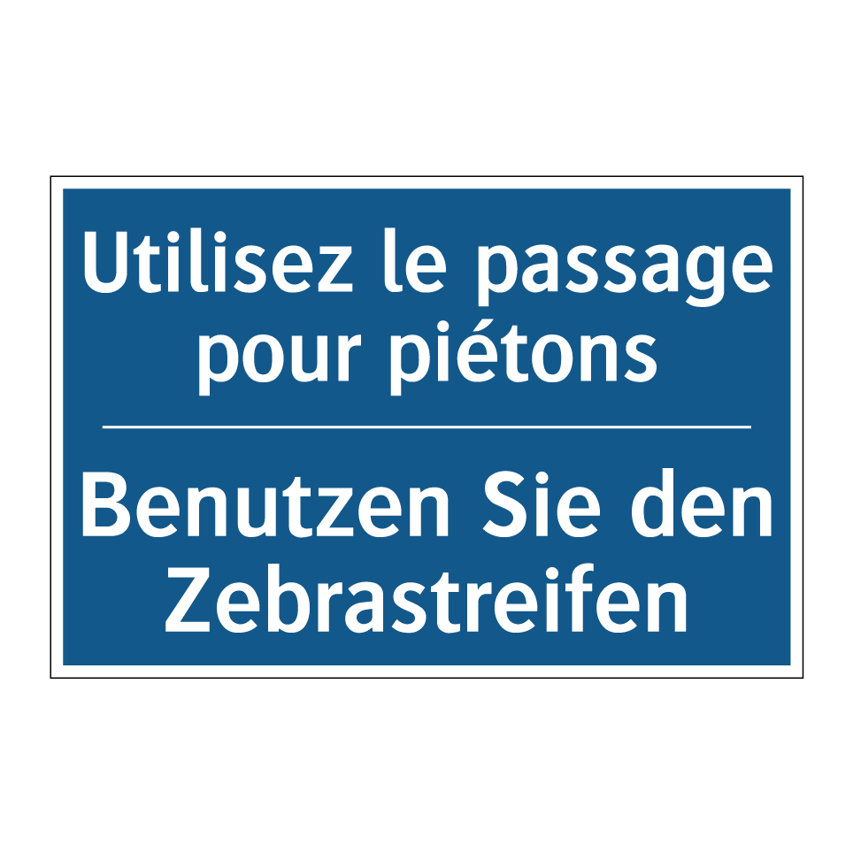 Benutzen Sie den Zebrastreifen - Utilisez le passage pour piétons /.../