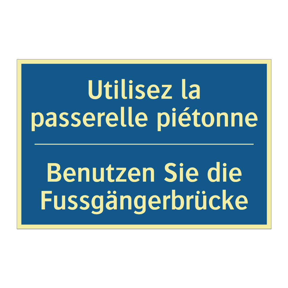 Benutzen Sie die Fussgängerbrücke /.../ - Utilisez la passerelle piétonne /.../
