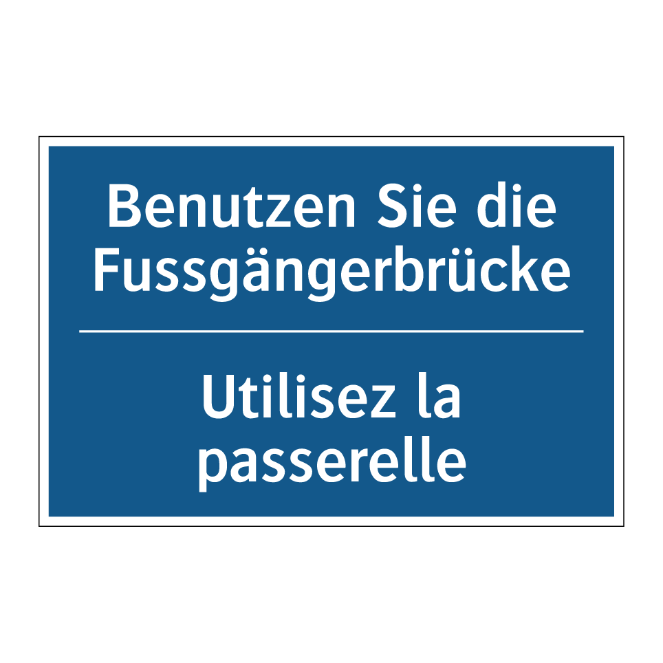 Benutzen Sie die Fussgängerbrücke /.../ - Utilisez la passerelle
