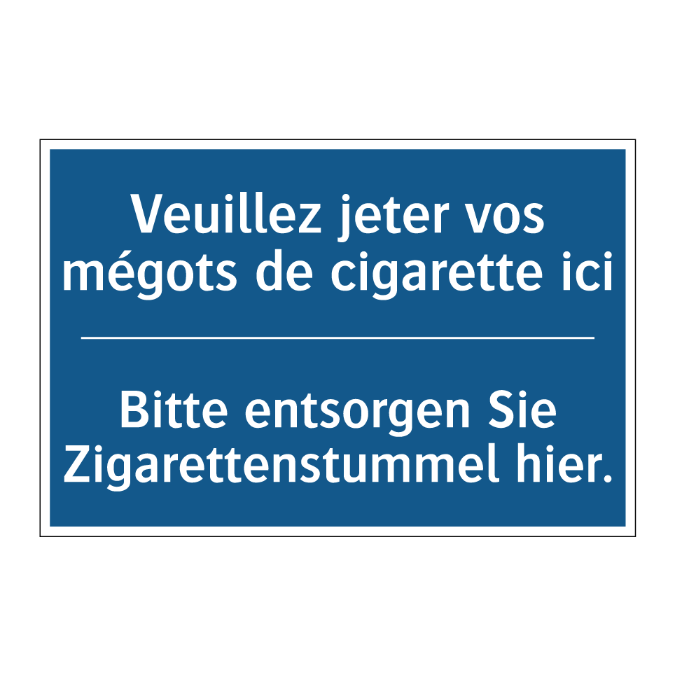 Bitte entsorgen Sie Zigarettenstummel  /.../ - Veuillez jeter vos mégots de cigarette  /.../