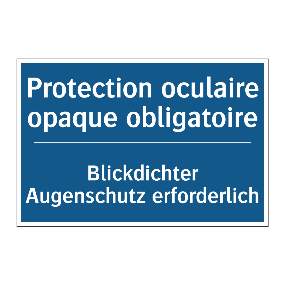 Blickdichter Augenschutz erforderlich /.../ - Protection oculaire opaque obligatoire /.../