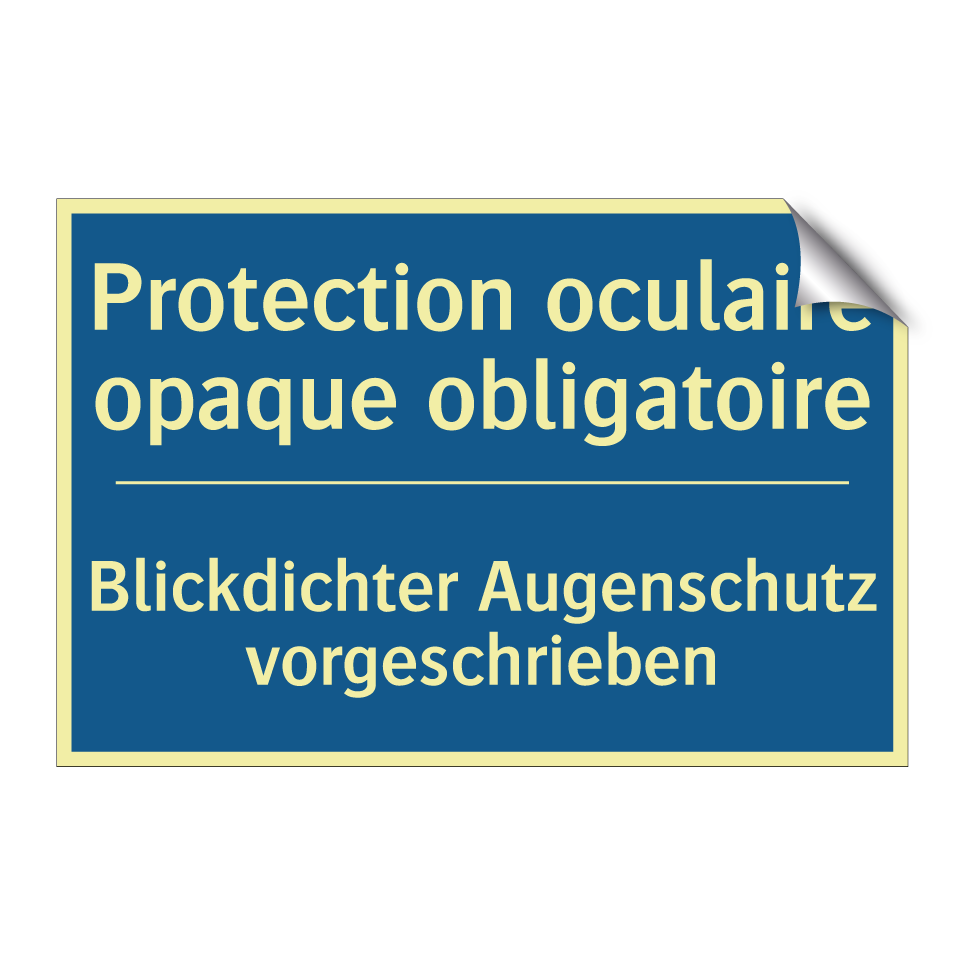 Blickdichter Augenschutz vorgeschrieben /.../ - Protection oculaire opaque obligatoire /.../