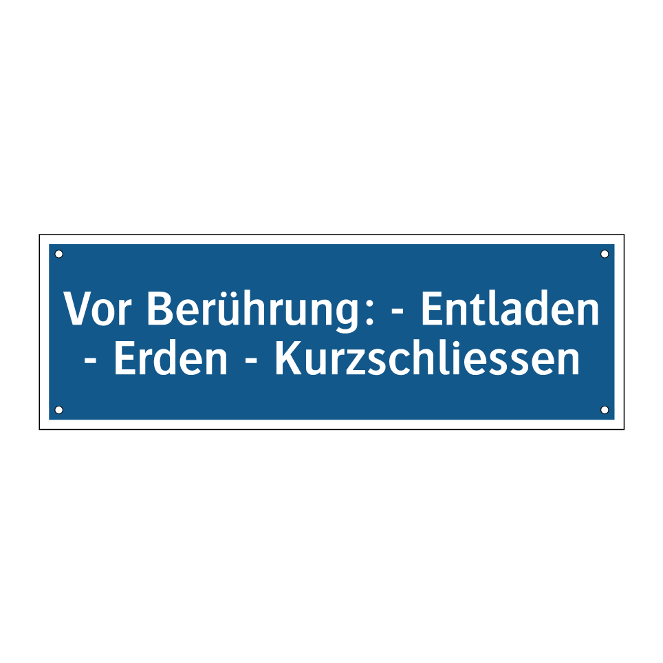 Vor Berührung: - Entladen - Erden - Kurzschliessen