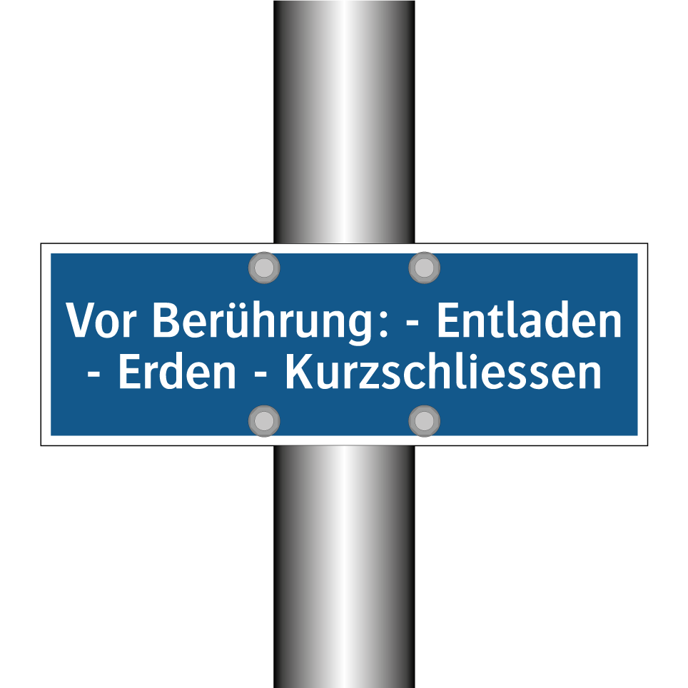 Vor Berührung: - Entladen - Erden - Kurzschliessen