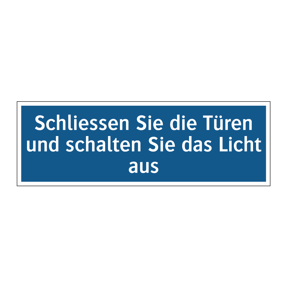 Schliessen Sie die Türen und schalten Sie das Licht aus