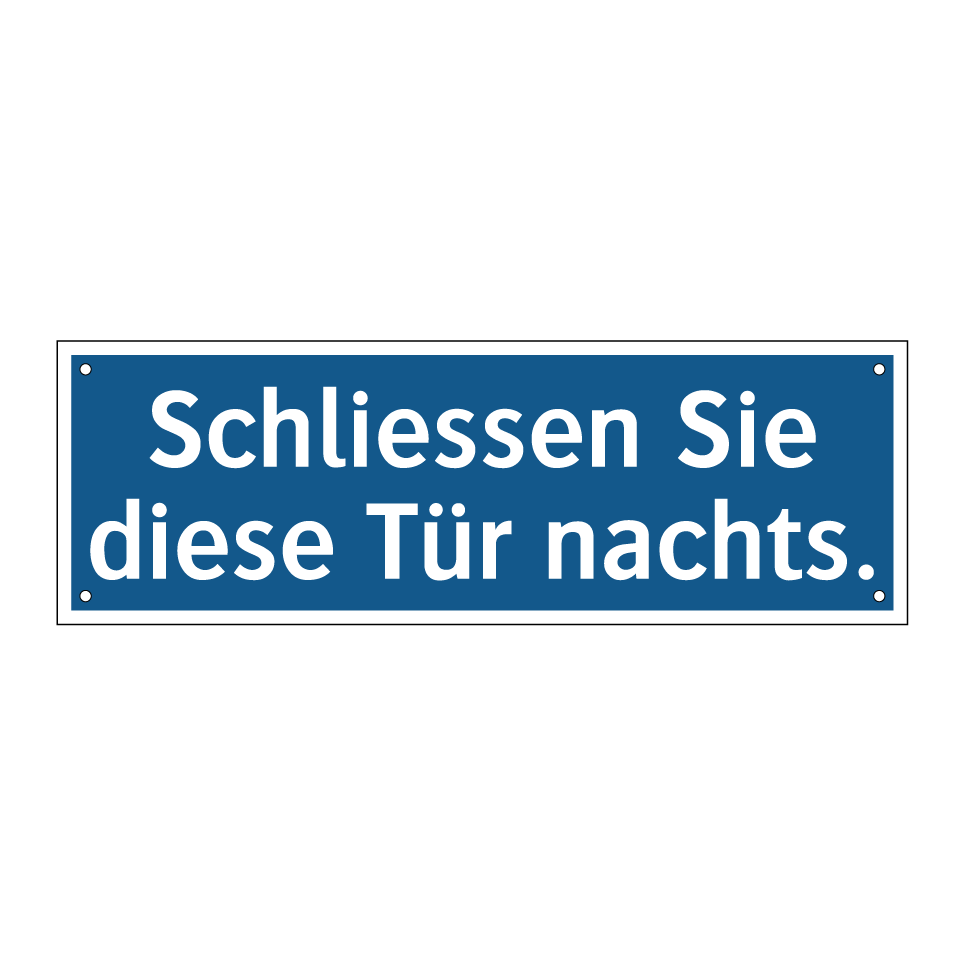 Schliessen Sie diese Tür nachts.