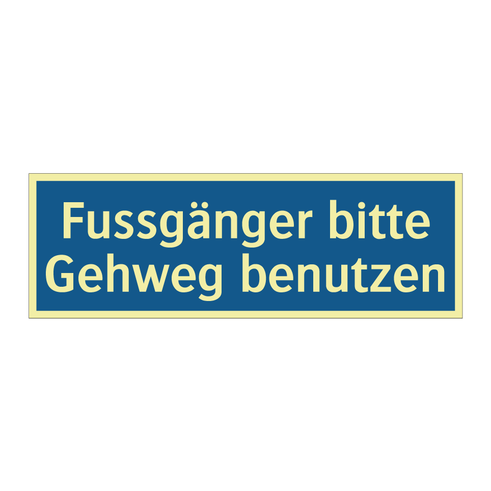 Fussgänger bitte Gehweg benutzen