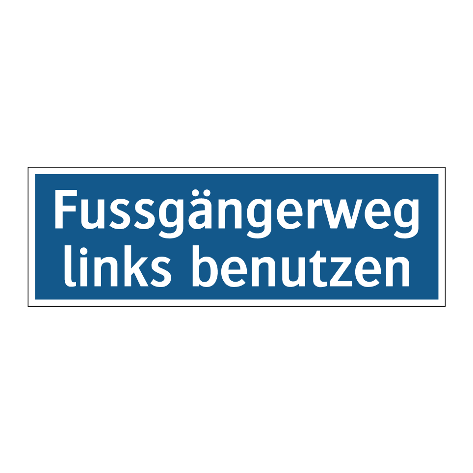 Fussgängerweg links benutzen