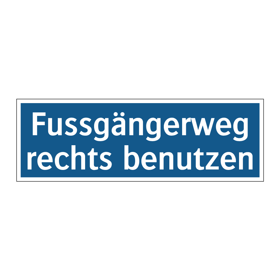 Fussgängerweg rechts benutzen