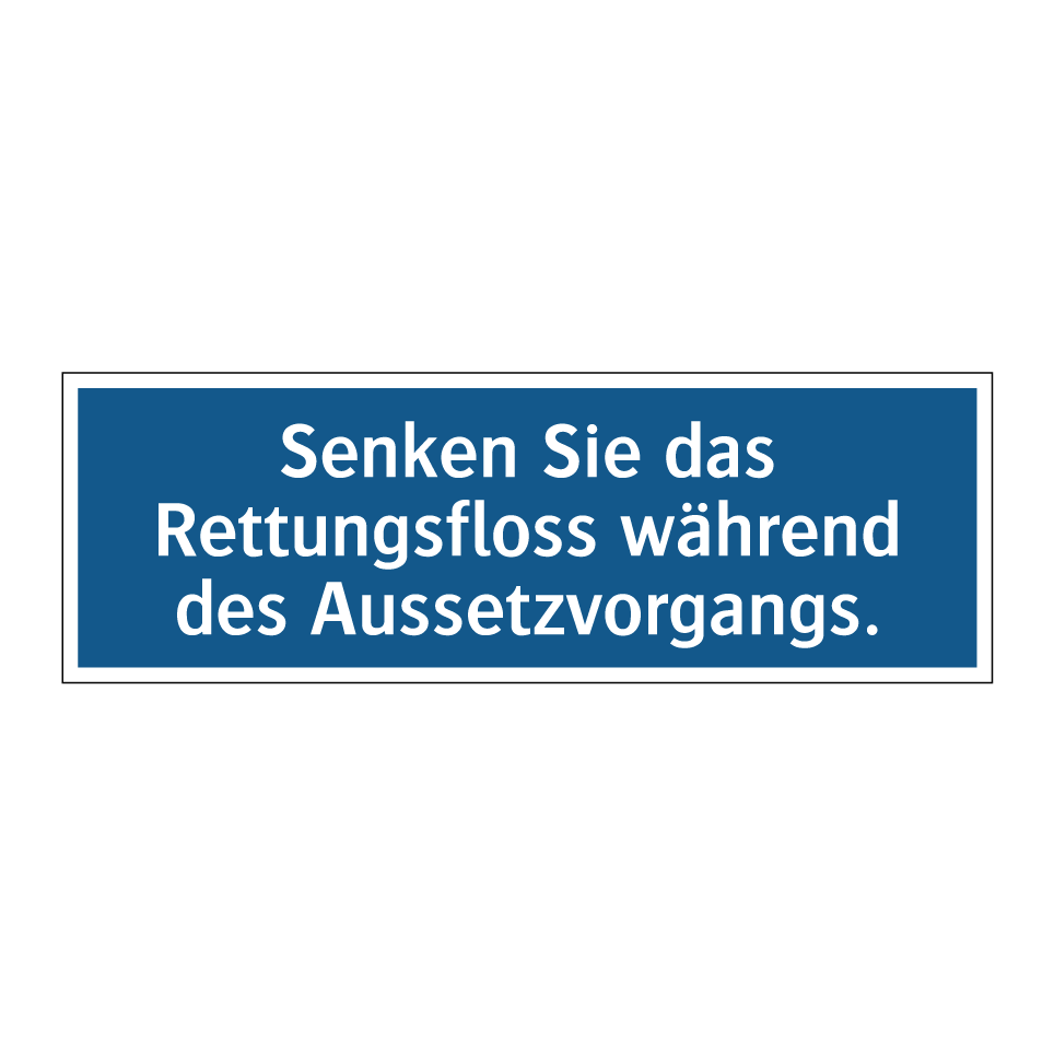 Senken Sie das Rettungsfloss während des Aussetzvorgangs.