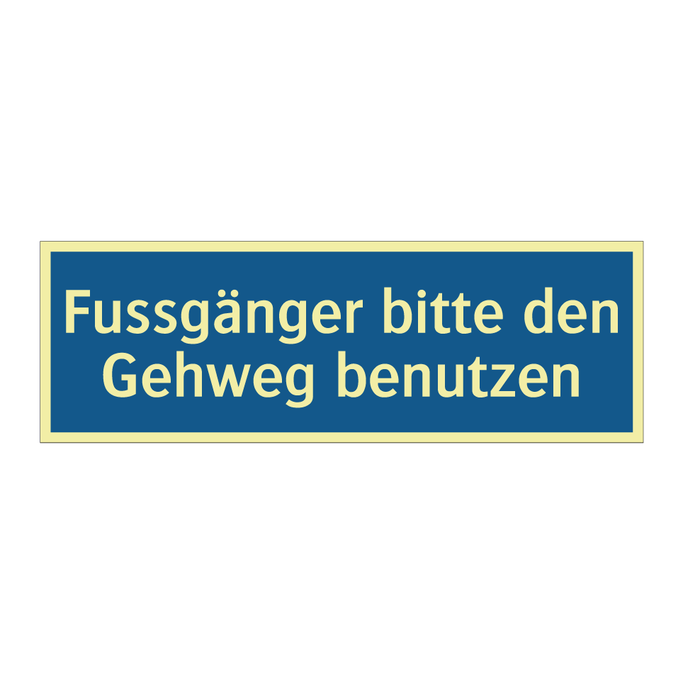 Fussgänger bitte den Gehweg benutzen