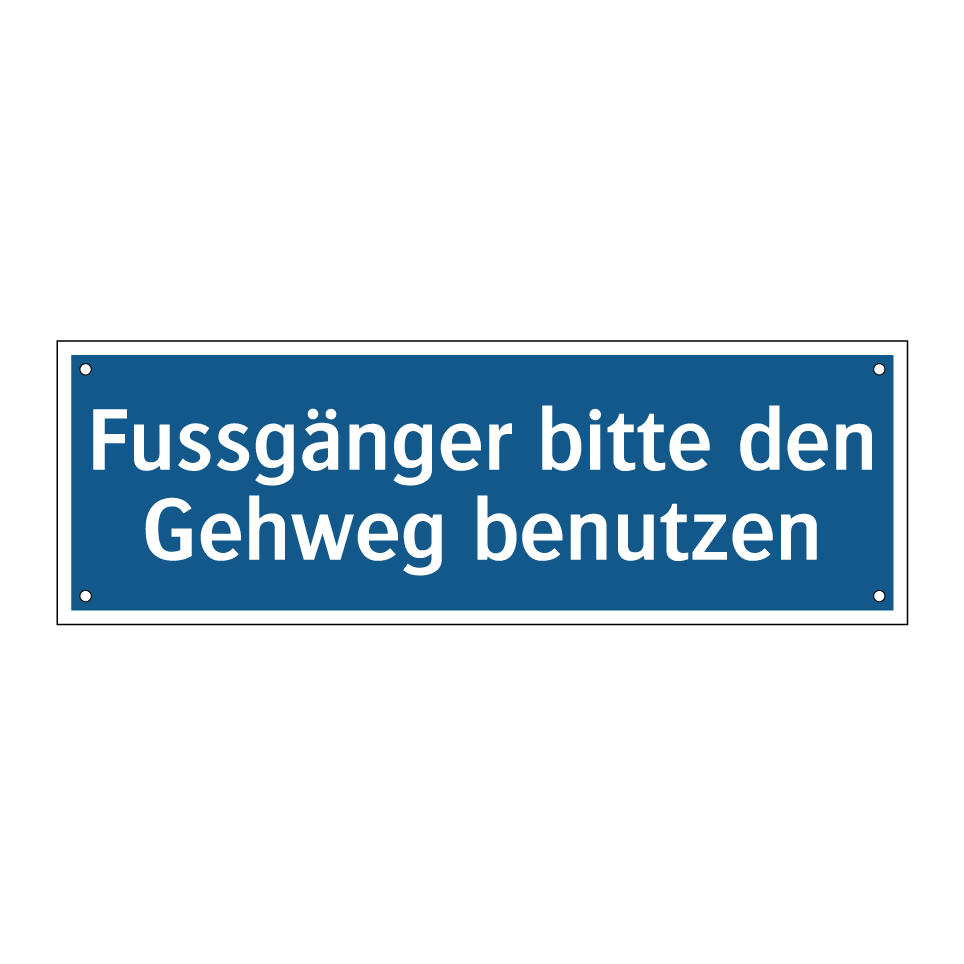 Fussgänger bitte den Gehweg benutzen
