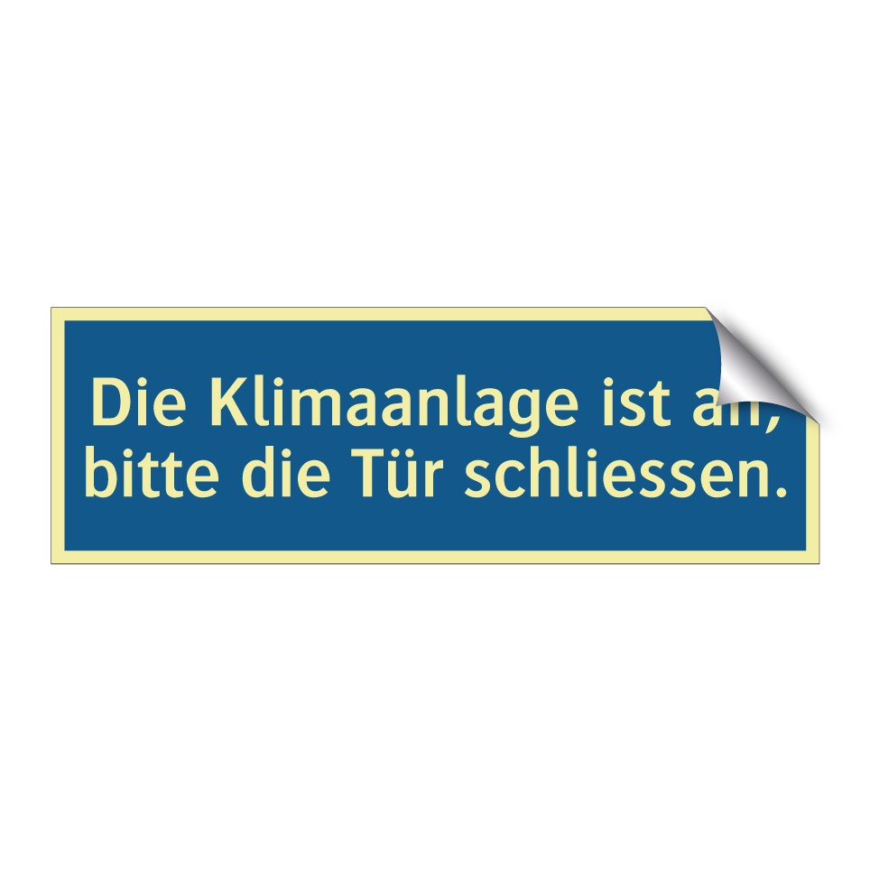 Die Klimaanlage ist an, bitte die Tür schliessen.