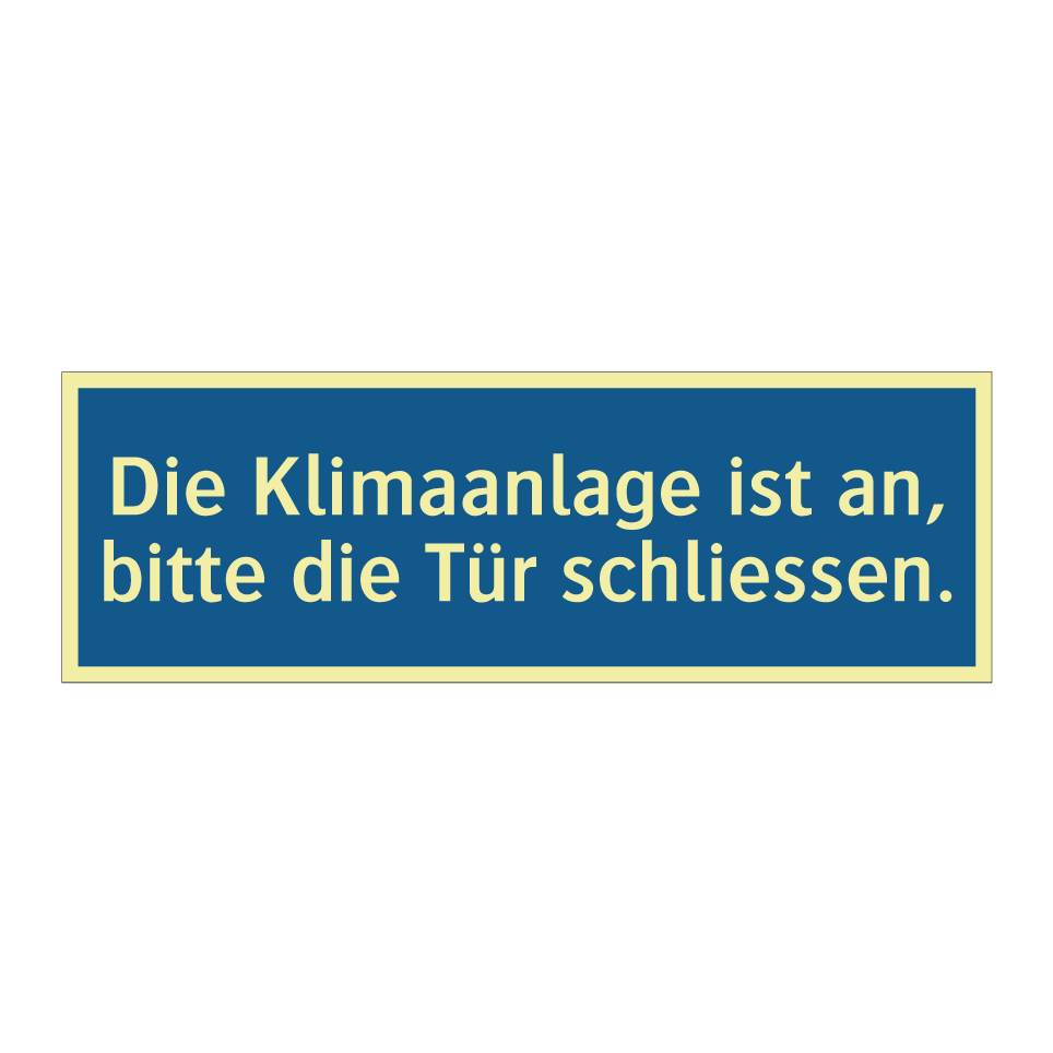 Die Klimaanlage ist an, bitte die Tür schliessen.