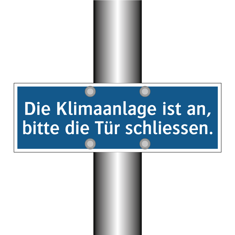 Die Klimaanlage ist an, bitte die Tür schliessen.