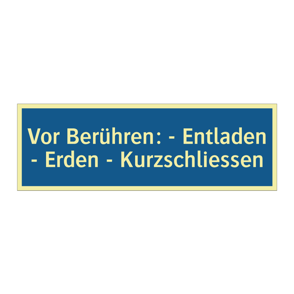 Vor Berühren: - Entladen - Erden - Kurzschliessen