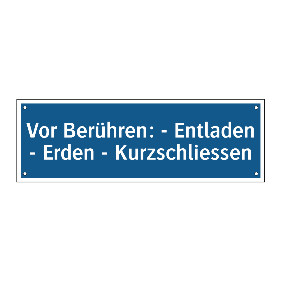 Vor Berühren: - Entladen - Erden - Kurzschliessen