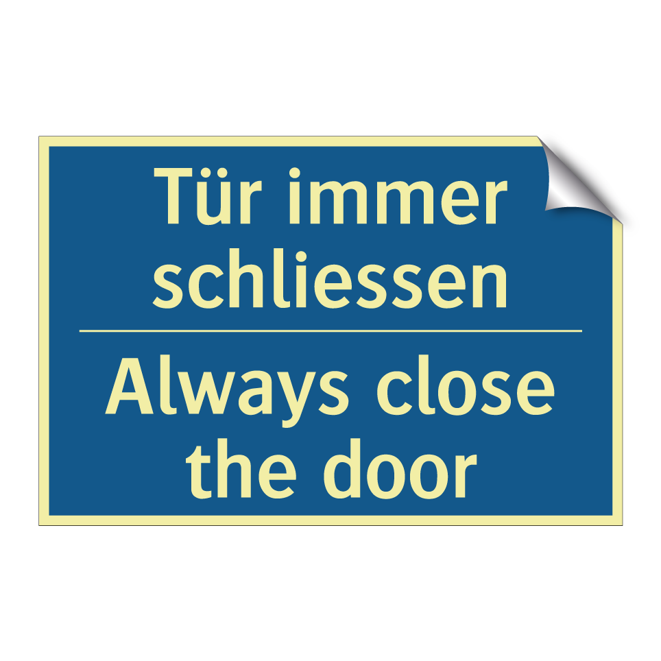 Tür immer schliessen - Always close the door