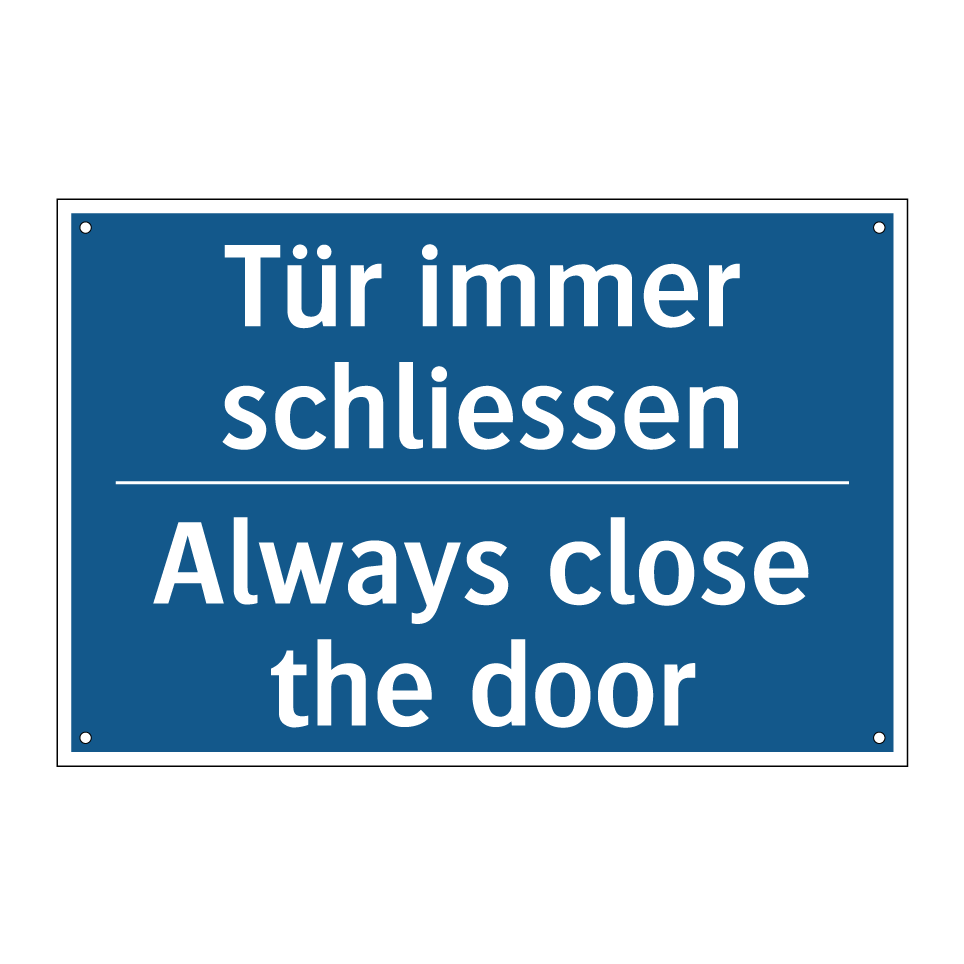 Tür immer schliessen - Always close the door