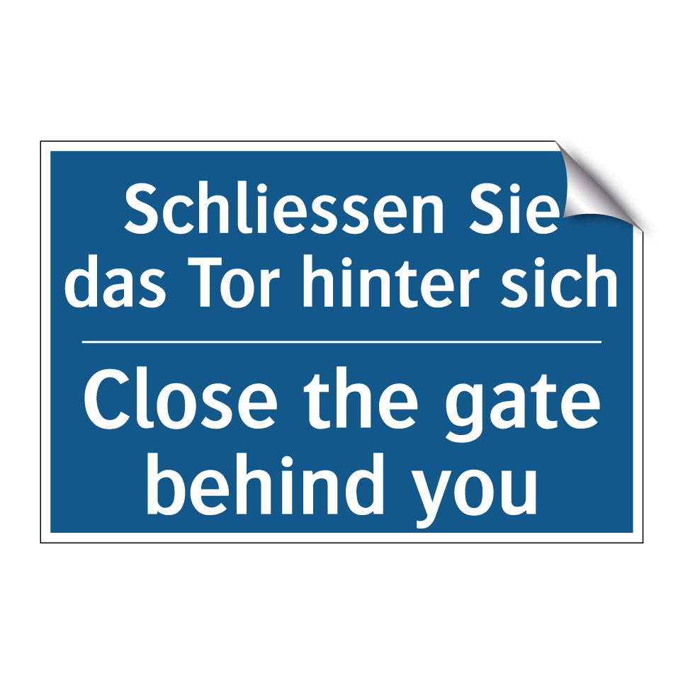 Schliessen Sie das Tor hinter  /.../ - Close the gate behind you