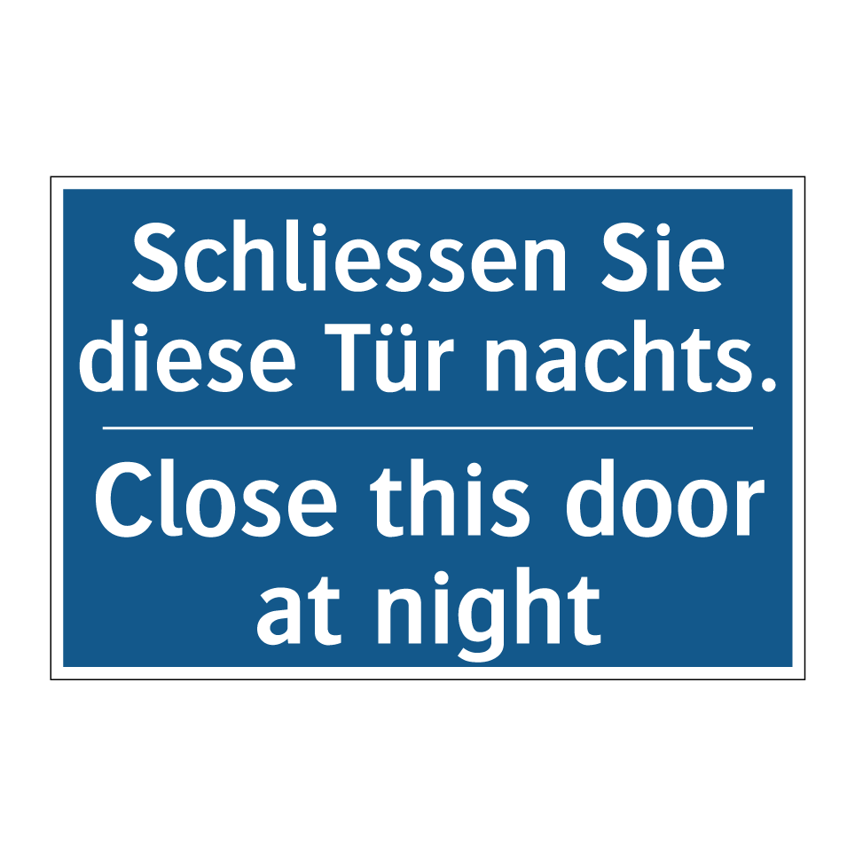 Schliessen Sie diese Tür nachts. /.../ - Close this door at night
