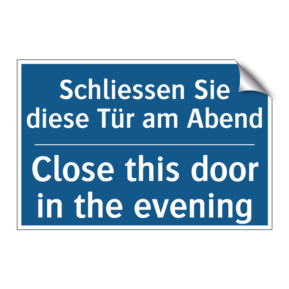 Schliessen Sie diese Tür am Abend /.../ - Close this door in the evening