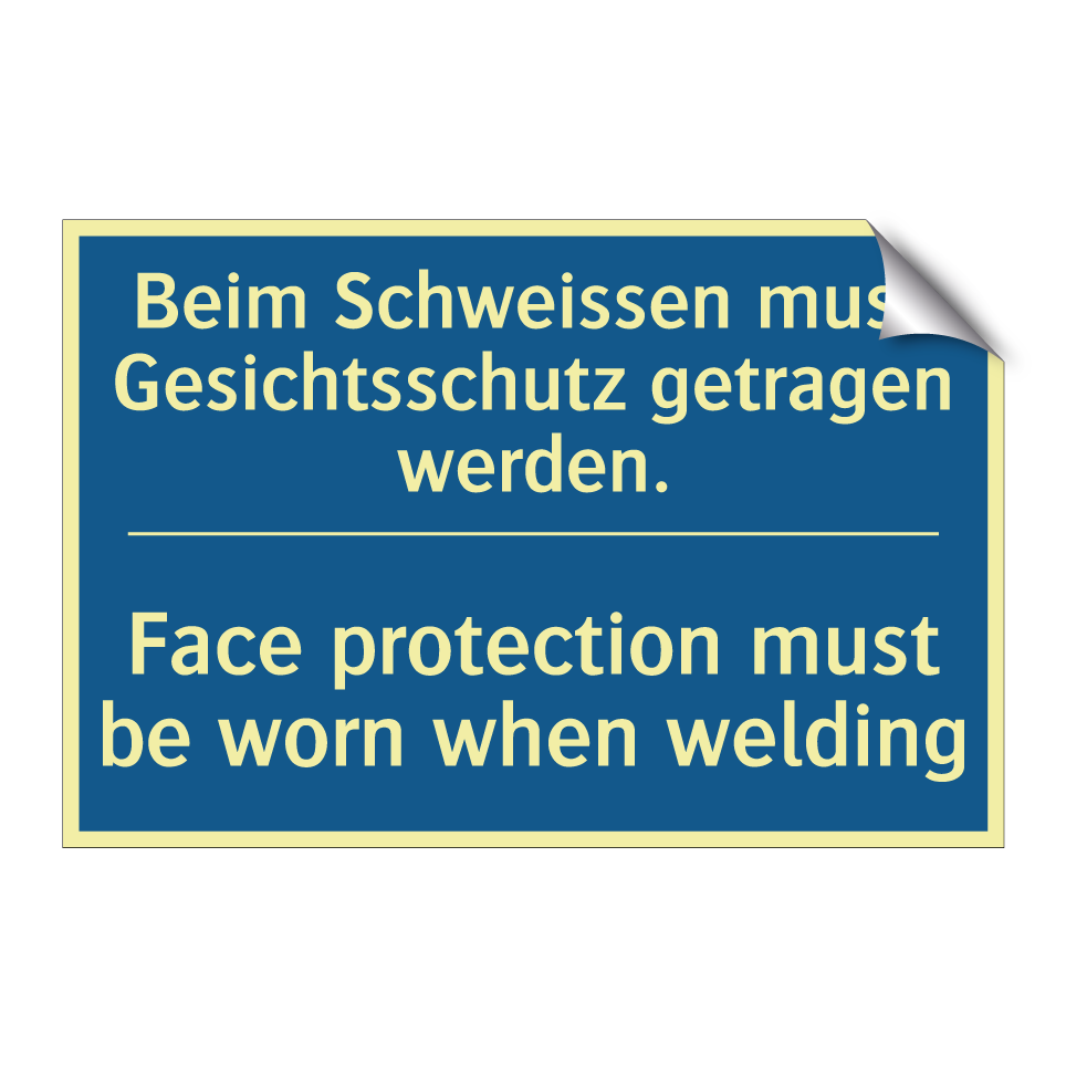 Beim Schweissen muss Gesichtsschutz  /.../ - Face protection must be worn when  /.../