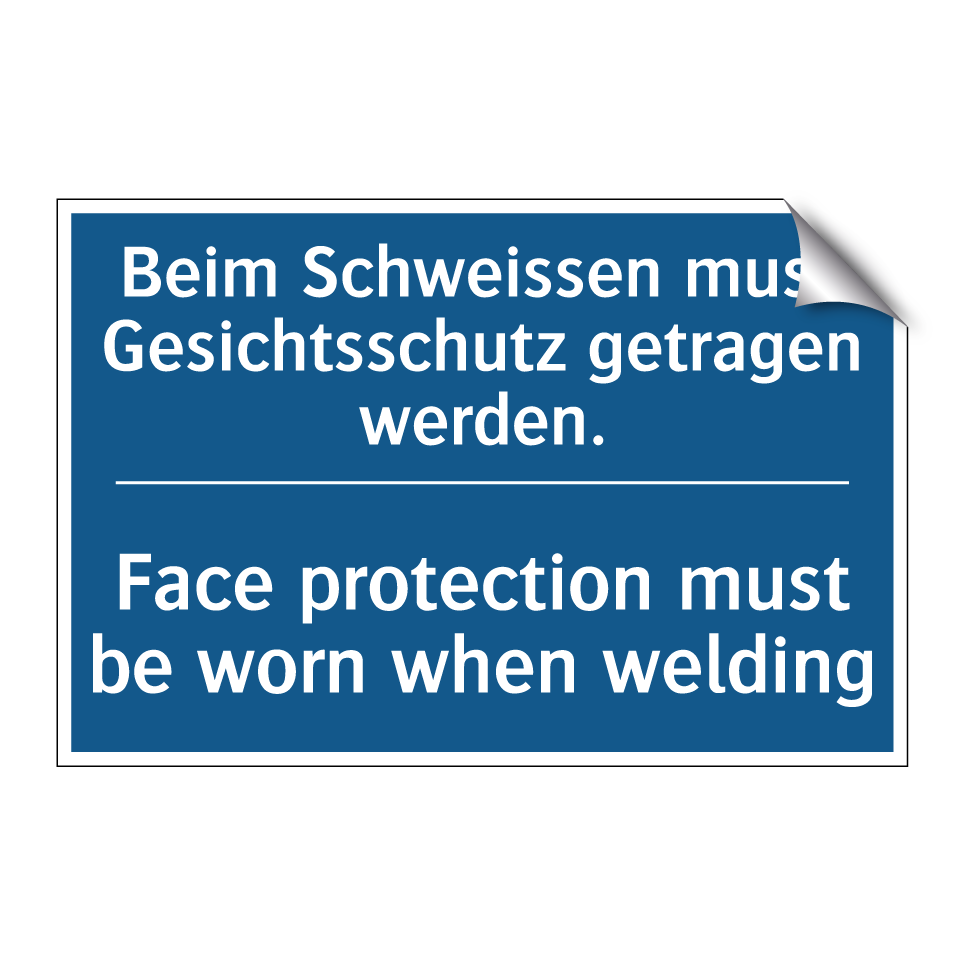 Beim Schweissen muss Gesichtsschutz  /.../ - Face protection must be worn when  /.../