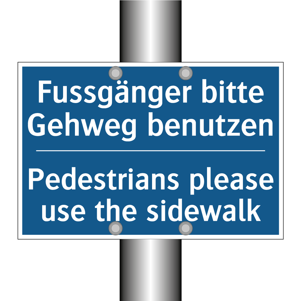 Fussgänger bitte Gehweg benutzen /.../ - Pedestrians please use the sidewalk /.../