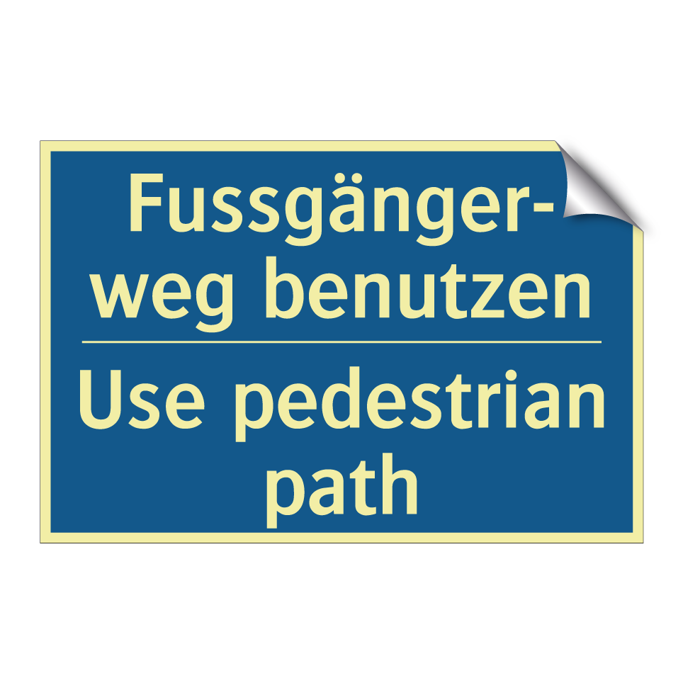 Fussgänger- weg benutzen - Use pedestrian path