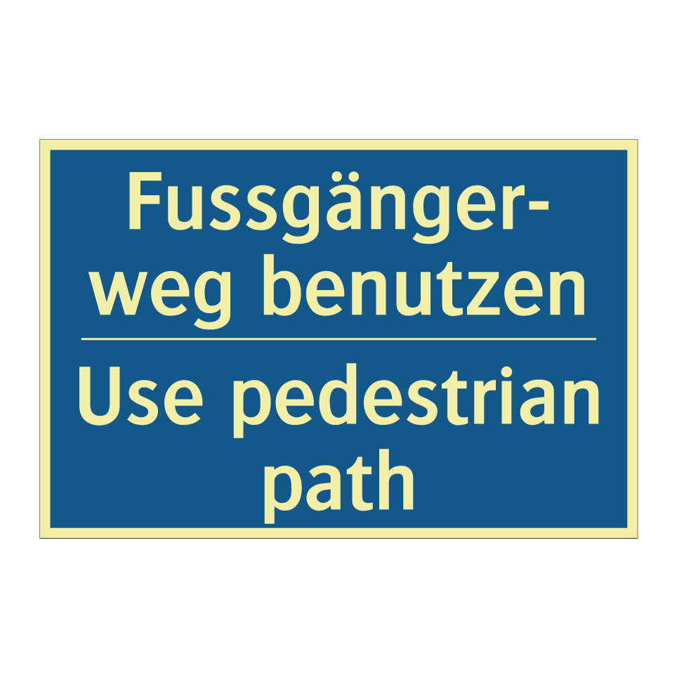 Fussgänger- weg benutzen - Use pedestrian path