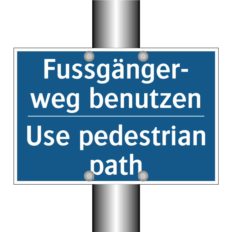 Fussgänger- weg benutzen - Use pedestrian path