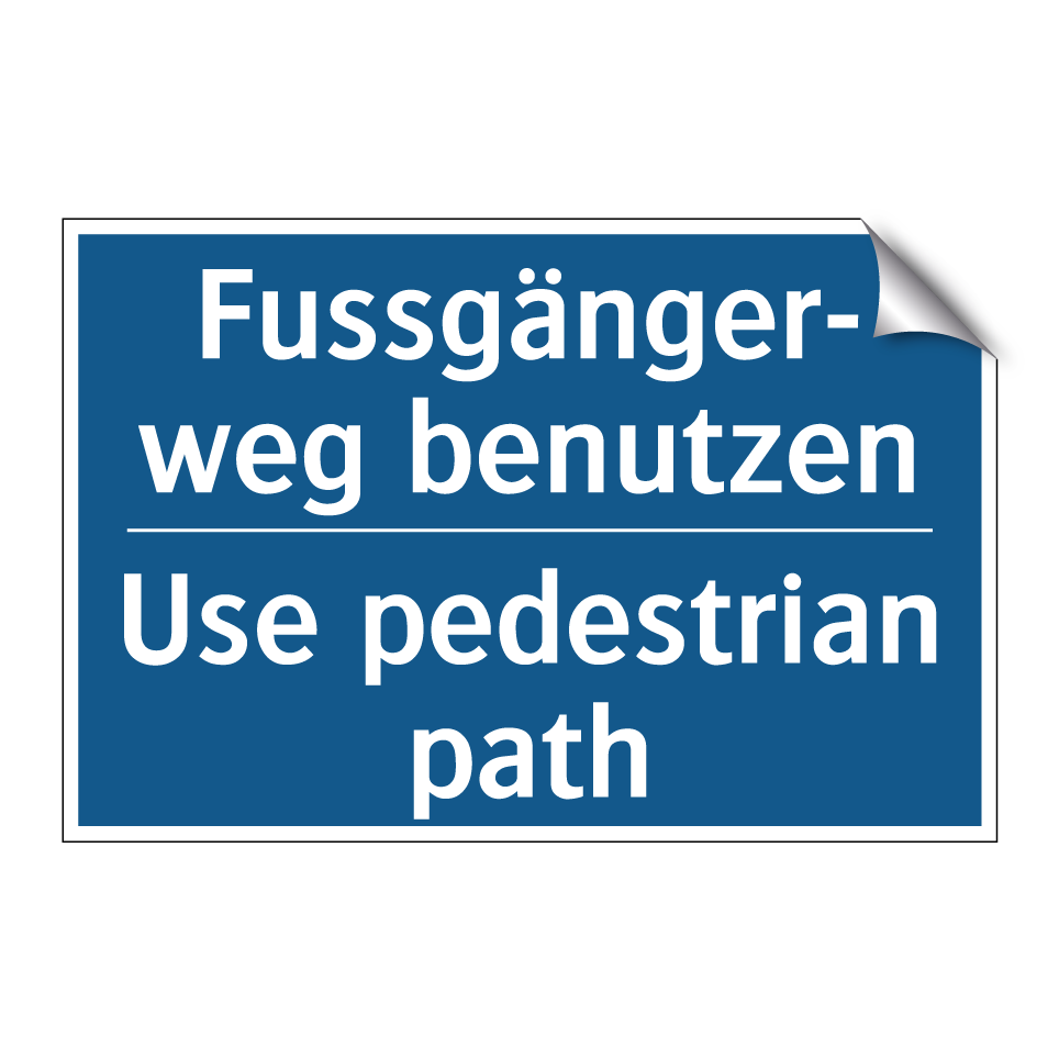 Fussgänger- weg benutzen - Use pedestrian path