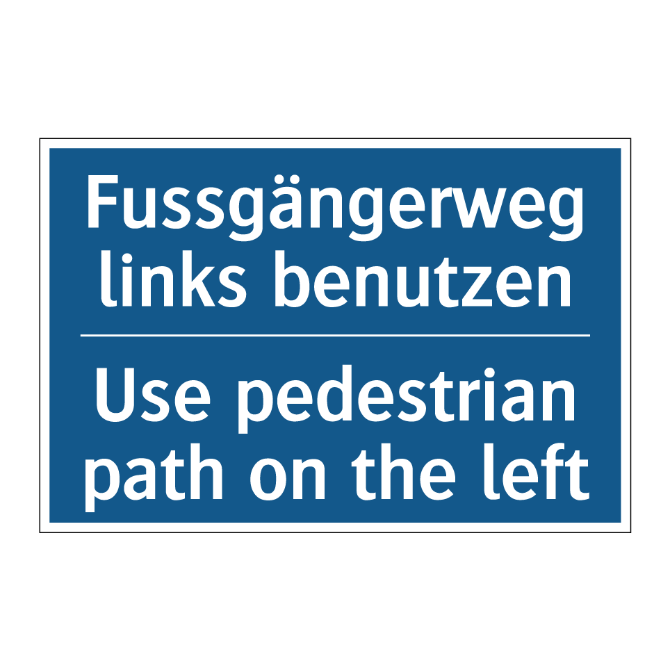 Fussgängerweg links benutzen - Use pedestrian path on the left /.../