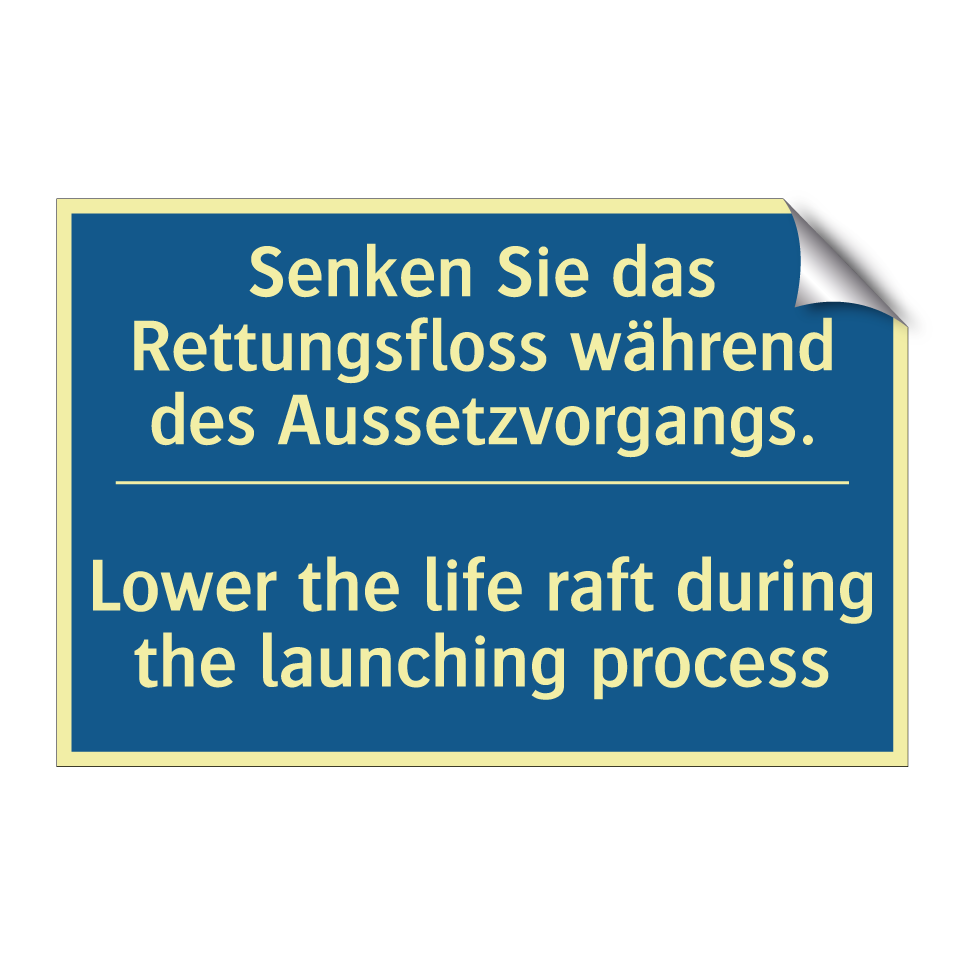 Senken Sie das Rettungsfloss während  /.../ - Lower the life raft during the  /.../