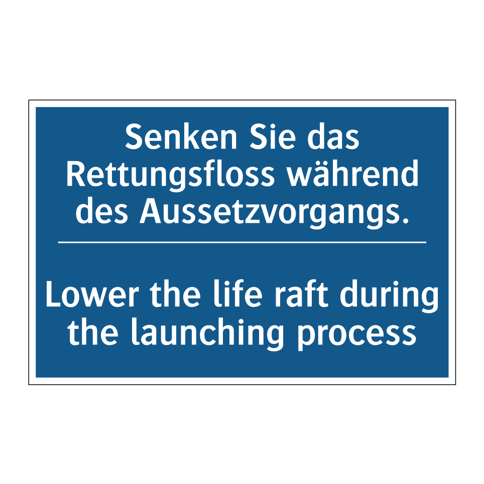 Senken Sie das Rettungsfloss während  /.../ - Lower the life raft during the  /.../