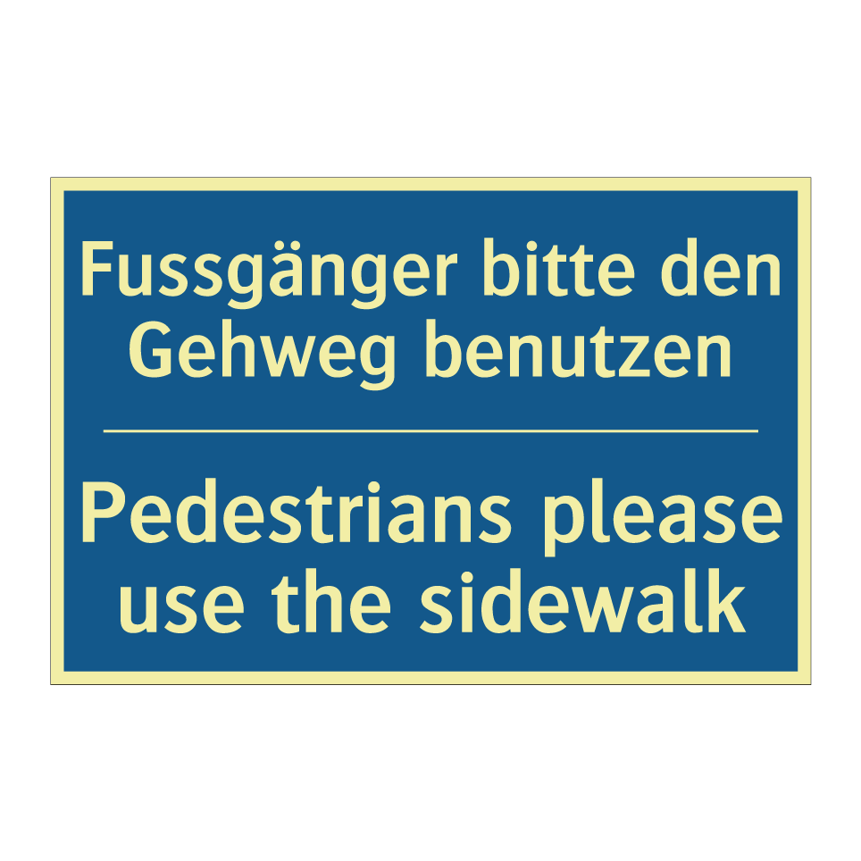 Fussgänger bitte den Gehweg benutzen /.../ - Pedestrians please use the sidewalk /.../
