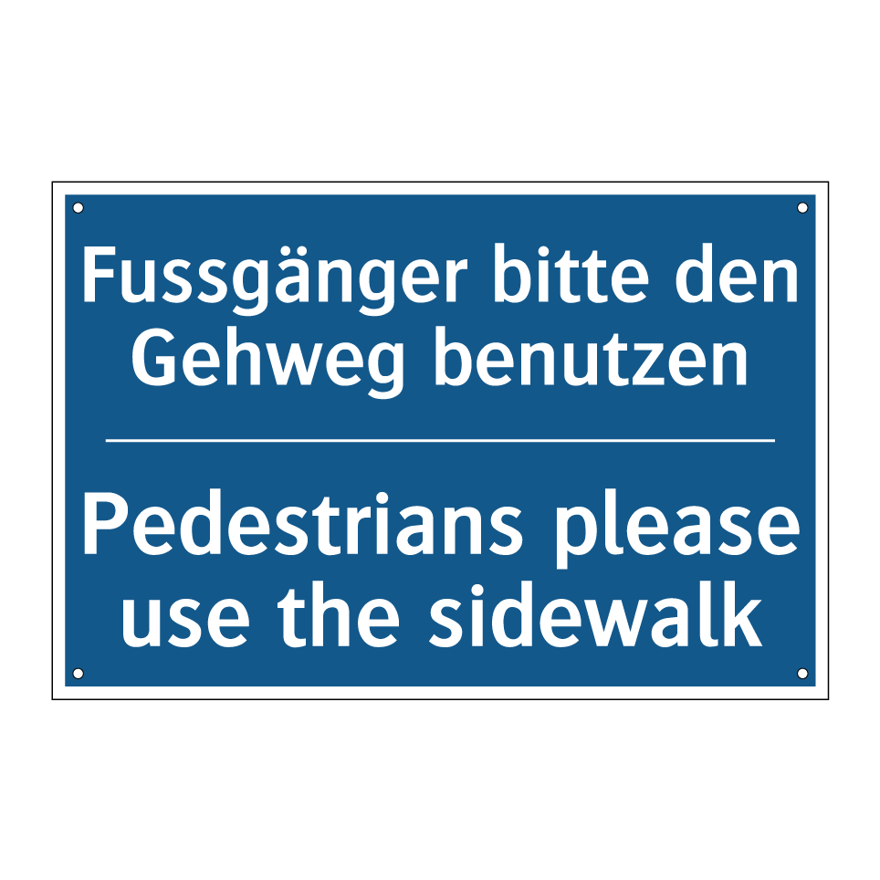 Fussgänger bitte den Gehweg benutzen /.../ - Pedestrians please use the sidewalk /.../