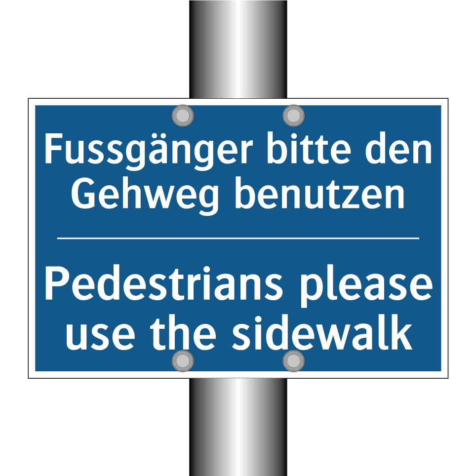 Fussgänger bitte den Gehweg benutzen /.../ - Pedestrians please use the sidewalk /.../