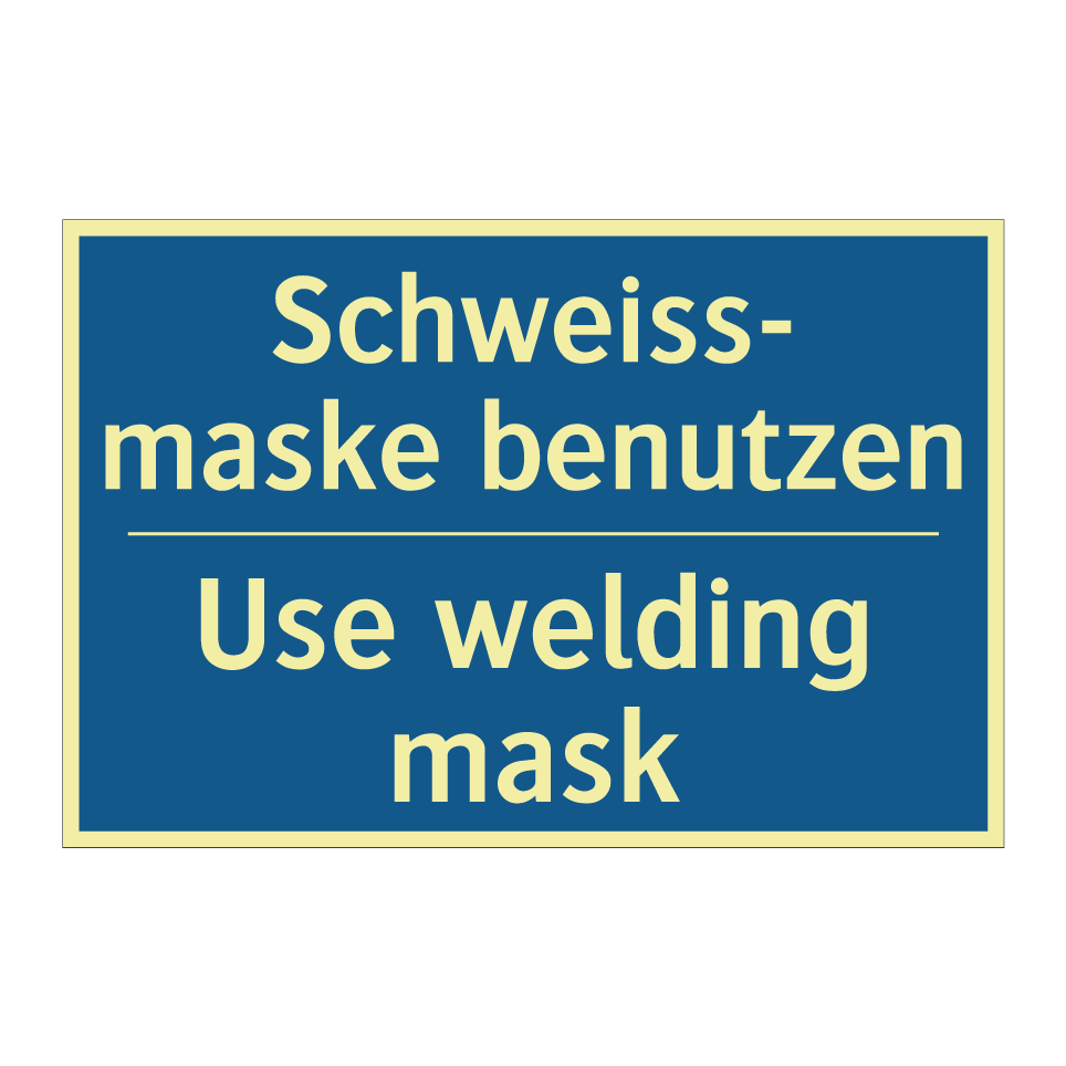 Schweiss- maske benutzen - Use welding mask
